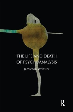The Life and Death of Psychoanalysis (eBook, ePUB) - Webster, Jamieson