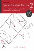 Special Handball Practice 2 - Step-by-step training of successful offense strategies against the 6-0 defense system (eBook, ePUB)