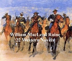 Westerns and Adventures: 22 Novels by William MacLeod Raine (eBook, ePUB) - Raine, William MacLeod