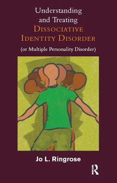 Understanding and Treating Dissociative Identity Disorder (or Multiple Personality Disorder) (eBook, PDF) - Ringrose, Jo L.