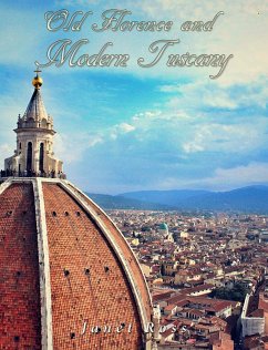 Old Florence and Modern Tuscany (eBook, ePUB) - Ross, Janet