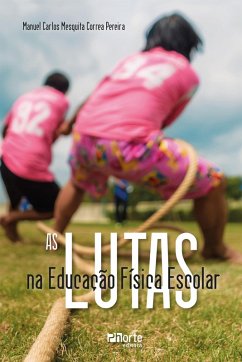 As lutas na Educação Física Escolar (eBook, ePUB) - Pereira, Manuel Carlos Mesquita Correa