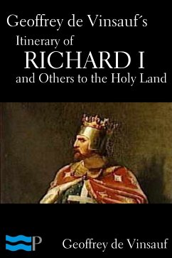 Geoffrey de Vinsauf’s Itinerary of Richard I and Others to the Holy Land (eBook, ePUB) - de Vinsauf, Geoffrey