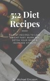 5:2 Diet Recipes: 5:2 Diet Recipes to Lose Weight Fast, Burn Fat, Detox Your Body & Increase Vitality (eBook, ePUB)