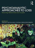 Psychoanalytic Approaches to Loss (eBook, PDF) Psychoanalytic Approaches to Loss (eBook, PDF)