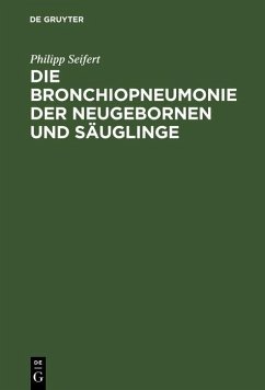 Die Bronchiopneumonie der Neugebornen und Säuglinge (eBook, PDF) - Seifert, Philipp