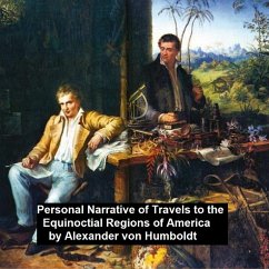 Personal Narrative of Travels to th Equinoctial Regions of America (eBook, ePUB) - Von Humboldt, Alexander