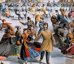 Penelope's English Experiences (eBook, ePUB) - Wiggin, Kate Douglas