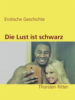 Die Lust ist schwarz (eBook, ePUB) - Ritter, Thorsten