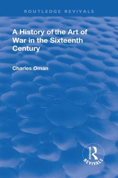 Revival: A History of the Art of War in the Sixteenth Century (1937) (eBook, ePUB) - Oman, Charles Sir.