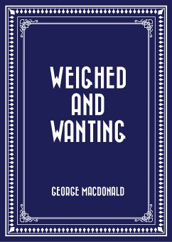 Weighed and Wanting (eBook, ePUB) - Macdonald, George