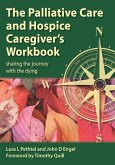 The Palliative Care and Hospice Caregiver's Workbook (eBook, ePUB)