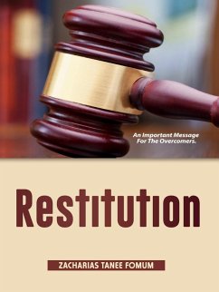 Restitution: An Important Message For The Overcomers (Practical Helps For The Overcomers, #11) (eBook, ePUB) - Fomum, Zacharias Tanee