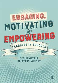 Engaging, Motivating and Empowering Learners in Schools (eBook, PDF) - Hewitt, Des; Wright, Brittany