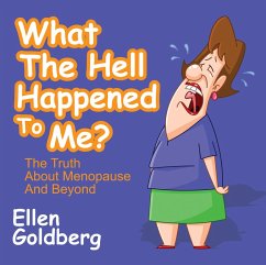 Cover What The Hell Happened to Me?: The Truth About Menopause and Beyond (eBook, ePUB)