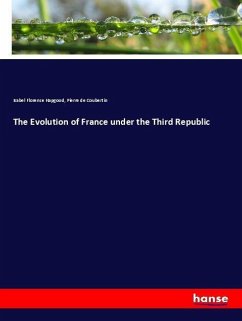 The Evolution of France under the Third Republic - Hapgood, Isabel Florence;Coubertin, Pierre de