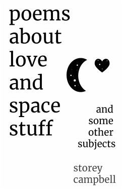 Poems About Love and Space Stuff - Campbell, Storey