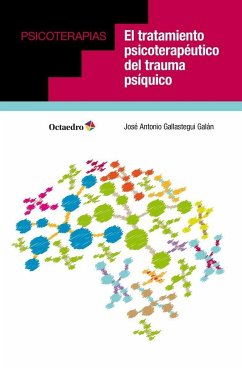El tratamiento psicoterapéutico del trauma psíquico - Gallastegui Galán, José Antonio