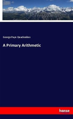 A Primary Arithmetic - Quackenbos, George Payn