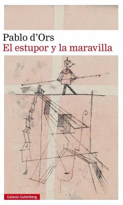 El estupor y la maravilla - Ors, Pablo d'