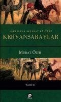 Osmanlida Seyahat Kültürü Kervansaraylar - Özer, Murat
