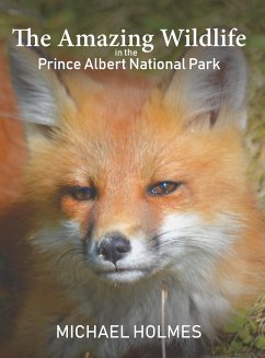 The Amazing Wildlife in the Prince Albert National Park - Holmes, Michael