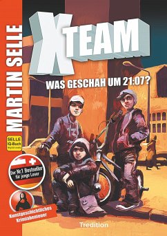 X-Team 1: Was geschah um 21:07? - Selle, Martin;Knauss, Susanne;Sabine Fürnkranz - Kunsthistorikerin Wien, Mag.