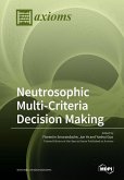 Neutrosophic Multi-Criteria Decision Making Neutrosophic Multi-Criteria Decision Making
