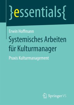 Systemisches Arbeiten für Kulturmanager - Hoffmann, Erwin