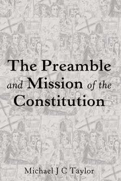 The Preamble and Mission of the Constitution - Taylor, Michael J. C.