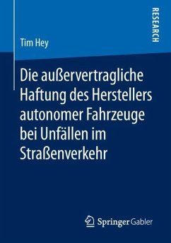 Die außervertragliche Haftung des Herstellers autonomer Fahrzeuge bei Unfällen im Straßenverkehr - Hey, Tim