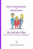 Du bist der Chor