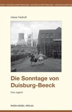 Die Sonntage von Duisburg-Beeck - Feldhoff, Heiner