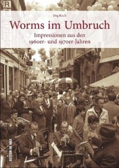 Worms im Umbruch - Koch, Jörg