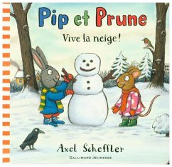 Pip et Prune - Vive la neige ! - Scheffler, Axel