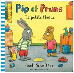 Pip et Prune - La petite flaque - Scheffler, Axel
