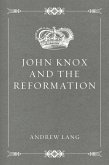 John Knox and the Reformation (eBook, ePUB)