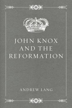 John Knox and the Reformation (eBook, ePUB) - Lang, Andrew