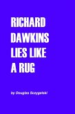 Richard Dawkins Lies Like a Rug (eBook, ePUB)
