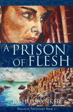 A Prison of Flesh (Realm of Tah'afajien, #2) (eBook, ePUB) - Banker, Joshua