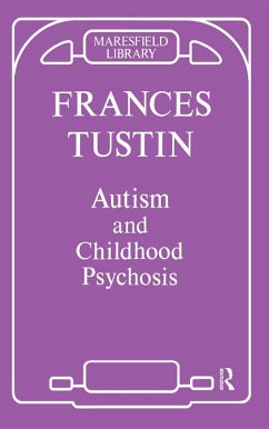 Autism and Childhood Psychosis (eBook, PDF) - Tustin, Frances