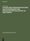 System der paradigmatischen Suffixmorpheme des wogulischen Dialektes an der Tawda (eBook, PDF)