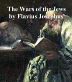 The Wars of the Jews Or History of the Destruction of Jerusalem (eBook, ePUB)