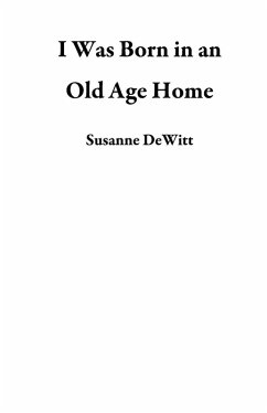 Cover I Was Born in an Old Age Home (eBook, ePUB)