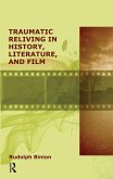 Traumatic Reliving in History, Literature and Film (eBook, ePUB)