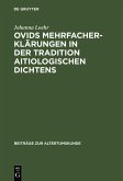 Ovids Mehrfacherklärungen in der Tradition aitiologischen Dichtens (eBook, PDF)