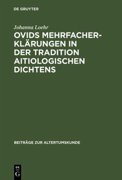 Ovids Mehrfacherklärungen in der Tradition aitiologischen Dichtens (eBook, PDF) Cover Ovids Mehrfacherklärungen in der Tradition aitiologischen Dichtens (eBook, PDF)