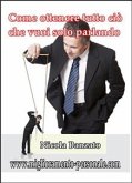 Come ottenere tutto ciò che vuoi solo parlando (eBook, ePUB)