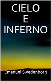 Cielo e Inferno (eBook, ePUB) - Swedenborg, Emanuel