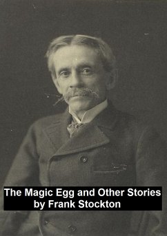 The Magic Egg and Other Stories (eBook, ePUB) - Stockton, Frank